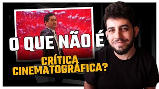 O que NÃO é Crítica de Cinema [upl. by Bev]