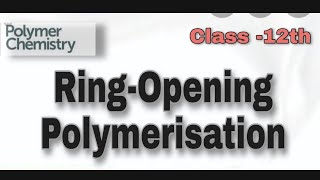 Polymer chemistry01 ll Ring opening polymerisation by Roshan Sir  12th science [upl. by Aleb]