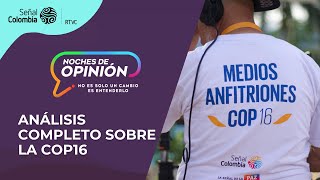 Noches de Opinión  Análisis completo sobre la COP16 Cumbre Global de Biodiversidad [upl. by Warram]