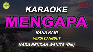 MENGAPA  Karaoke Nada WANITA  RANA RANI   Versi Dangdut Original [upl. by Jewelle798]