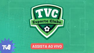 🔴 AO VIVO  TVC Esporte Clube 150924 [upl. by Yornek801]