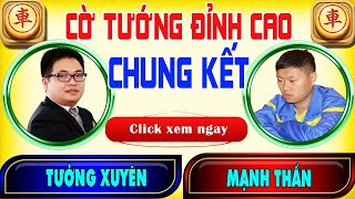 CHUNG KẾT HẠ TUẾ BÔI  MẠNH THẦN đọ trí với TƯỞNG XUYÊN  VÁN CỜ KINH THIÊN ĐỘNG ĐỊA [upl. by Esta]