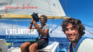 Traverser lAtlantique en famille sur un Wharram 31 Part 2 [upl. by Nennarb]