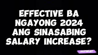 EFFECTIVE BA NGAYONG 2024 ANG SINASABING SALARY INCREASE [upl. by Irolav]