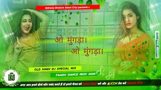 O Mungda Mungda Hindi Dj Remix Song Fully2 Dehati Kaleja Faad Bass Mix 2025 DjSuraj Bokaro Steel Cit [upl. by Ahsocin264]