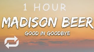 1 HOUR 🕐  Madison Beer  Good in Goodbye Lyrics [upl. by Eralcyram]