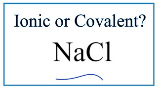 Is NaCl Sodium chloride Ionic or Covalent [upl. by Nettle]