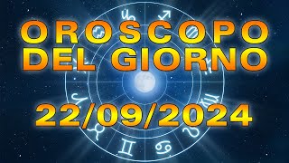 Oroscopo del Giorno Domenica 22 Settembre 2024 [upl. by Rogers810]