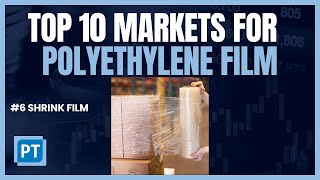 Top 10 Markets for Polyethylene Film Extrusion  6 Shrink Film [upl. by Abehsat725]