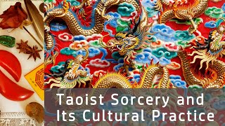 Taoist Sorcery and Its Cultural Practice [upl. by Anaerda950]