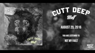 CUTT DEEP  NOT MY FAULT [upl. by Anayi748]