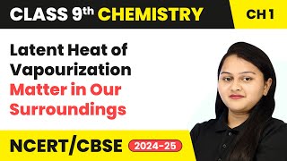 Latent Heat of Vapourization  Matter in Our Surroundings  Class 9 Chemistry Ch 1  CBSE 202425 [upl. by Iraj677]