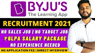 🔴 BYJUS RECRUITMENT 2021  NON TARGET JOB  OFF CAMPUS DRIVE FOR 2021 BATCH [upl. by Endor]