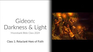 Gideon  Darkness amp Light Bible Class 1 [upl. by Arevle]