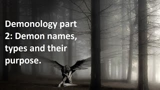 Demonology part 2 Demon types names and their purpose [upl. by Diannne]