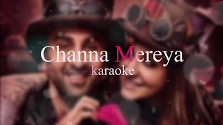 Channa Mereya Karaoke with Lyrics  High quality  Full song  Ae dil hai mushkil [upl. by Ferretti]