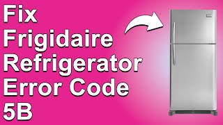 How To Fix Frigidaire Fridge Error Code 5B What The Error 5B Means Should You Worry About It [upl. by Nek]