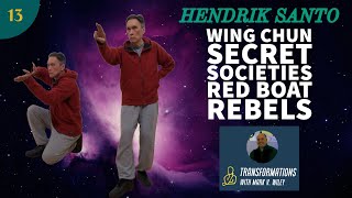 Hendrik Santo  Wing Chun Secret Societies AntiQing Rebels Ip Man Modern Science  Ep13 [upl. by Adelind]