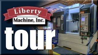 Liberty Machine Inc MACHINE SHOP TOUR [upl. by Zeta]