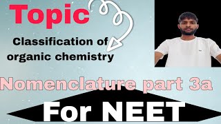 IUPAC NOMENCLATURE PART 3A  Organic chemistry  Classification of Organic [upl. by Enovahs831]