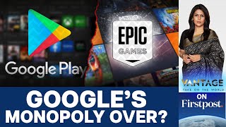 Epic Win Google Ordered to Open Play Store to Competitors  Vantage with Palki Sharma [upl. by Farrington582]