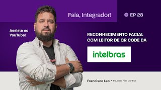 Reconhecimento facial com leitor de QR Code da Intelbras  Fala Integrador Ep 28 [upl. by Faustina]