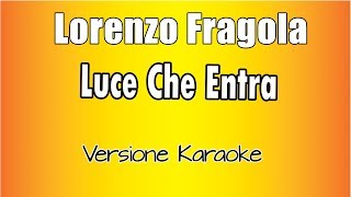 Lorenzo Fragola  Luce che Entra Versione Karaoke Academy Italia [upl. by Nosreme956]