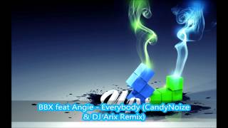 BBX feat Angie Everybody CandyNoize amp DJ Arix Remix [upl. by Ladnek]