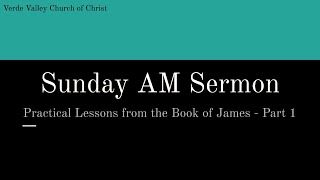 Practical Lessons from the Book of James Part 1 [upl. by Dorolice]