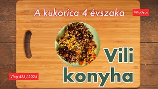 VGyV 4232024  Vili konyha  A kukorica 4 évszaka [upl. by Sorcha]