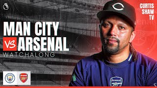 Manchester City V Arsenal Live Watchalong Curtis Shaw TV [upl. by Micro]