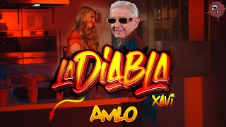 AMLO y Xavi  La Diabla [upl. by Edin]