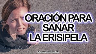 ORACION PARA PEDIR LA SANACION DE LA ERISIPELA [upl. by Sardse461]