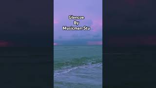 Glencoe by musicman Stu glencoe scotland instrumental newmusic newep [upl. by Nadab]