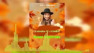 Cadabra ft J Combat Ayana Mwenyewe  official Audio [upl. by Enisamoht130]