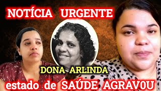 🚨NOTÍCIA URGENTE🚨DANI LIMA e MARCINHA trazem NOTÍCIAS sobre o estado de SAÚDE da DONA ARLINDA [upl. by Luanne]