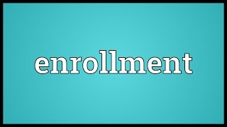 Enrollment Meaning [upl. by Petronilla57]