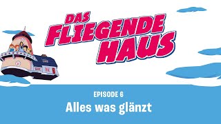 Das fliegende Haus  Alles was glänzt Folge 6 [upl. by Eirffej]