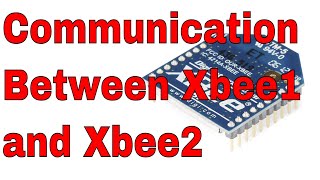 how to configure two Xbee module to communicate with each other [upl. by Namreh]