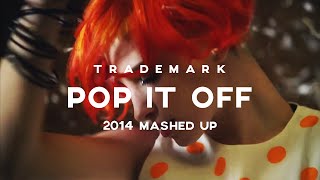 Trademark  Pop It Off 2014 Mashup [upl. by Gnen]