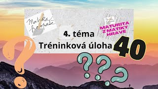 MATURITA  4 téma  tréninková úloha 40 [upl. by Orimisac277]