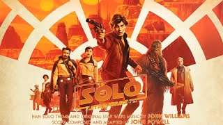 Solo 02 Meet Han A Star Wars Story John Powell [upl. by Eizzil]