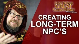 GREAT GM Creating Long Term NPCs for your rpg session that Standout Game Master tips [upl. by Chor]