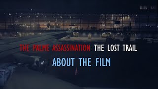 The Palme Assassination  The Lost Trail  About The Film [upl. by Akihsal305]