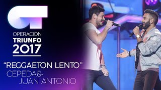 quotReggaeton Lento”  Cepeda y Juan Antonio  Gala 2  OT 2017 [upl. by Mervin]