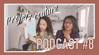 Podcast couture 8⎮Nos derniers projets couture [upl. by Paapanen]