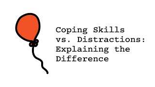 Coping Skills vs Distractions Explaining the Difference [upl. by Bessie808]