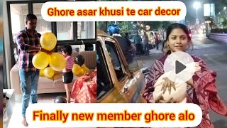 ghore asar khusi te car decor finally new member ghore alo [upl. by Akemit]