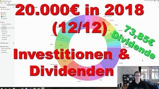 20000€ in 2018 1212  Dezember Investitionen Dividenden amp Performance  73€ Dividende [upl. by Idorb]