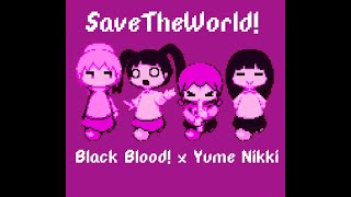 SaveTheWorld  Black Blood X ゆめにっき [upl. by Roose184]